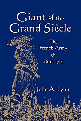 Giant of the Grand Siecle: The French Army, 1610-1715 von Cambridge University Press